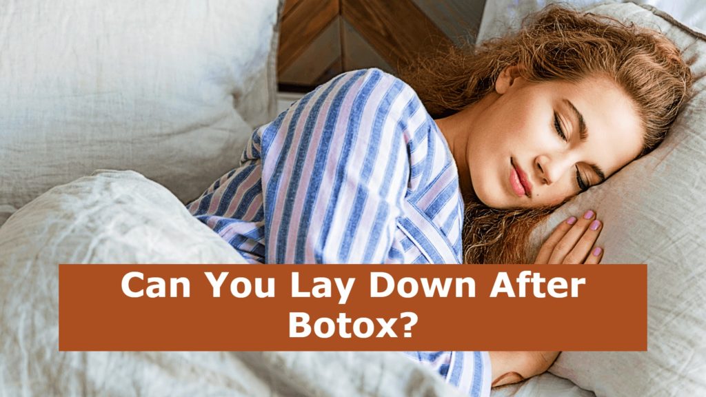 Can You Lay Down After Botox?